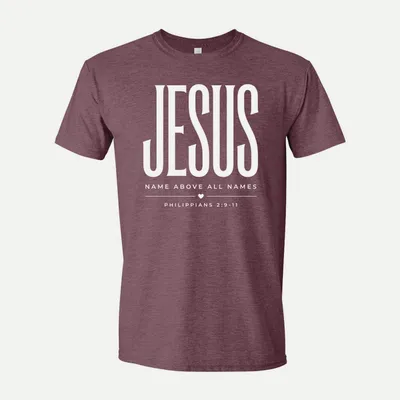 Jesus Christian Name Above All 1 shirt in Heather Maroon