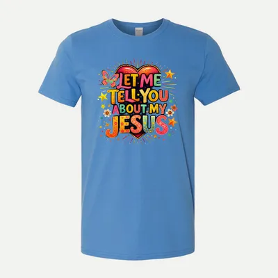 Let Me Tell You Jesus shirt in Iris